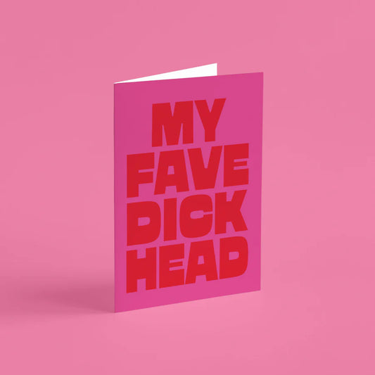 My Fave Dickhead Valentine's or Anniversary Card