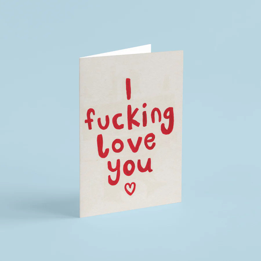 I Fucking Love You Card