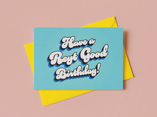 Reyt Good Birthday Card