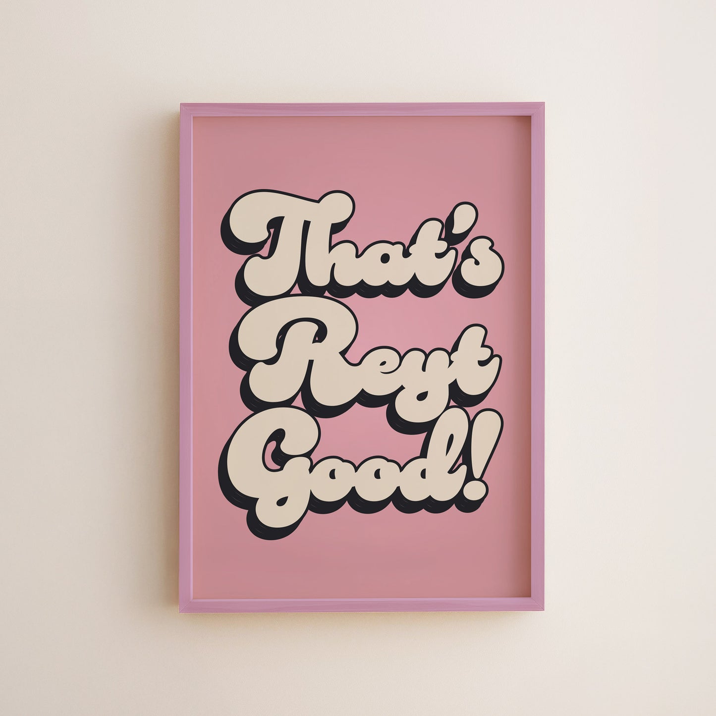That's Reyt Good Print