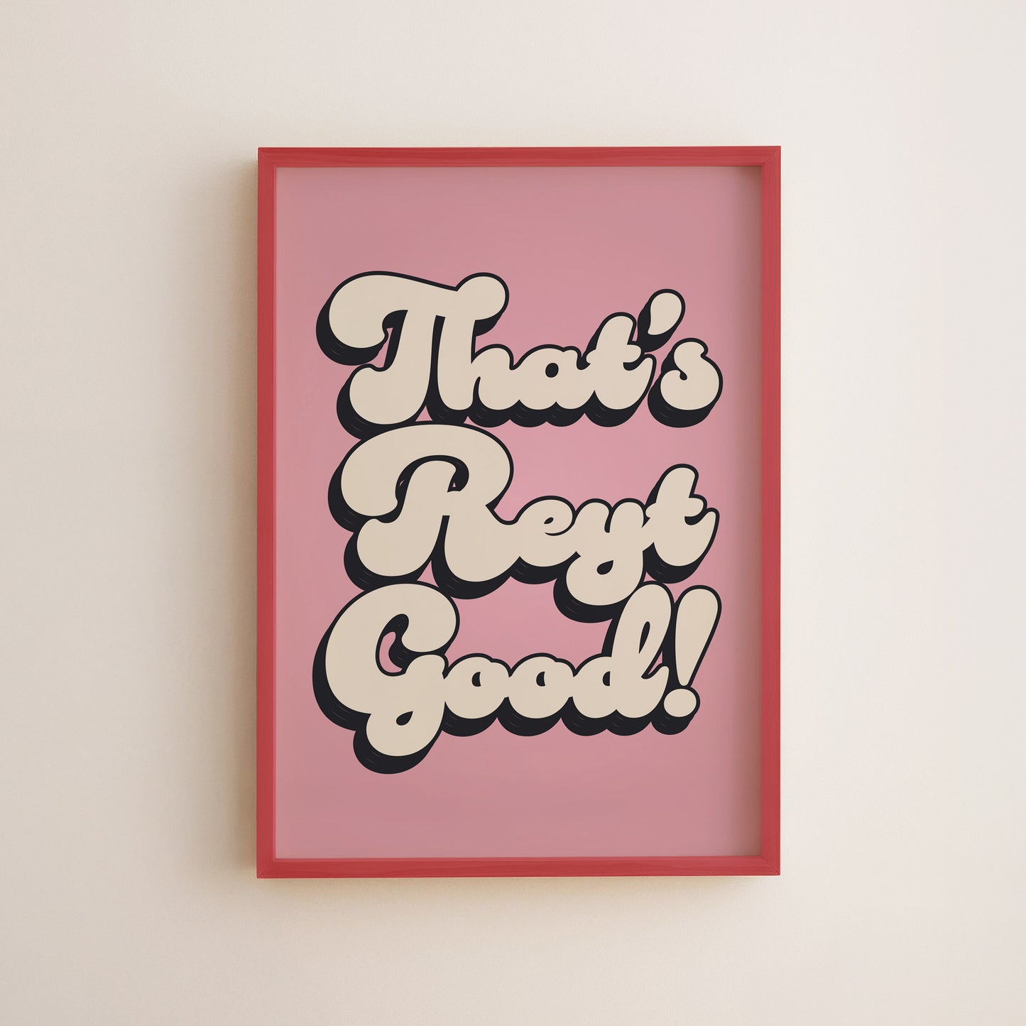 That's Reyt Good Print