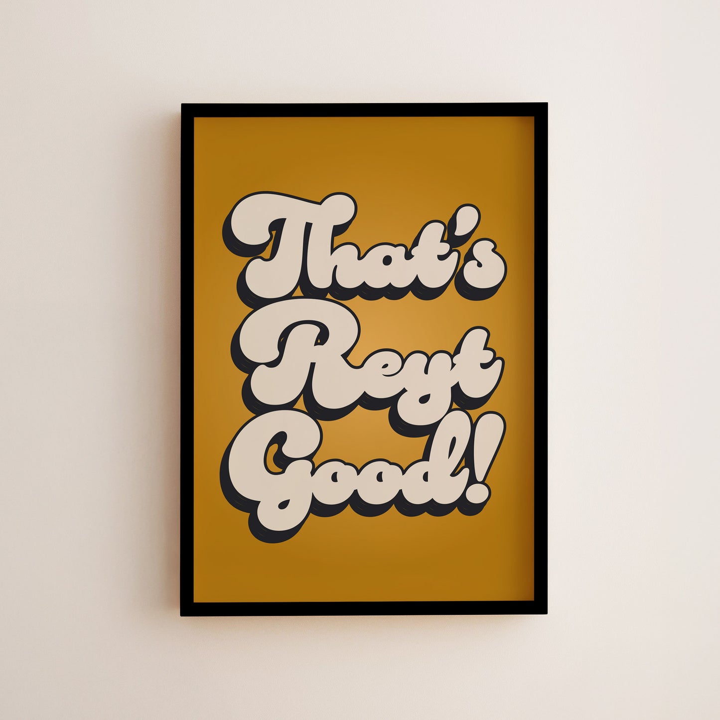 That's Reyt Good Print