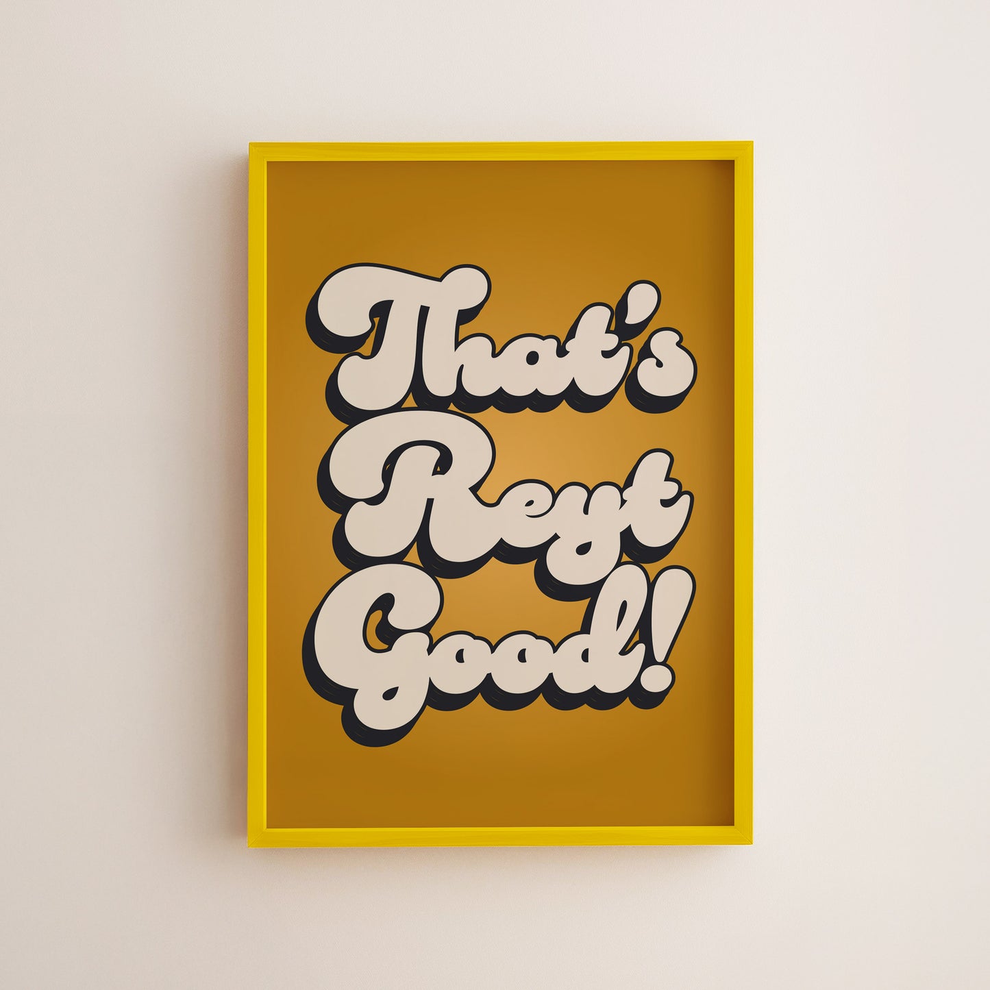 That's Reyt Good Print