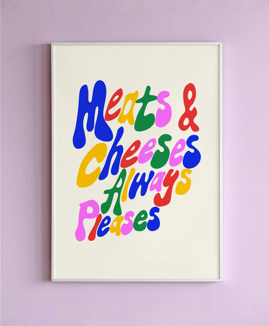Meats & Cheeses Always Pleases Wall Print